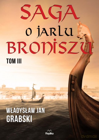 Saga o Jarlu Broniszu (Tom 3) - Władysław Jan Grabski [KSIĄŻKA]
