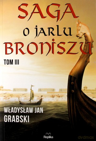 Saga o Jarlu Broniszu (Tom 3) - Władysław Jan Grabski [KSIĄŻKA]