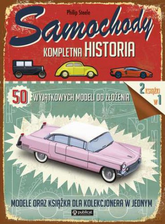 Samochody. Kompletna historia 50 wyjątkowych modeli do złożenia [KSIĄŻKA]