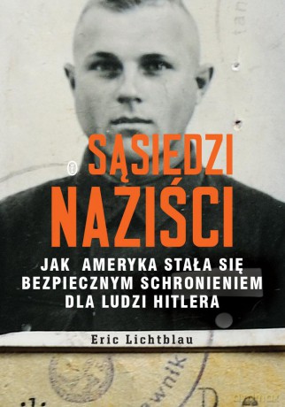 Sąsiedzi naziści - Eric Lichtblau (twarda) [KSIĄŻKA]