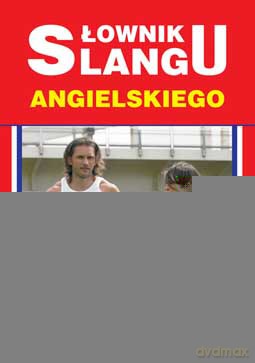 Słownik slangu angielskiego - Anna Strzeszewska, David Beynon [KSIĄŻKA]