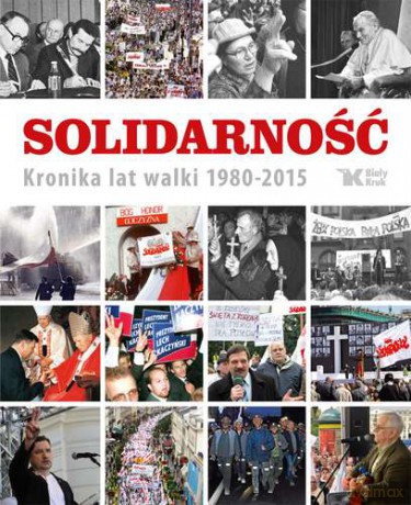 Solidarność. Kronika lat walki 1980-2015 (twarda) [KSIĄŻKA]