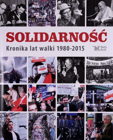 Solidarność. Kronika lat walki 1980-2015 (twarda) [KSIĄŻKA]