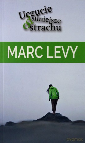 Uczucie silniejsze od strachu - Marc Levy [KSIĄŻKA]