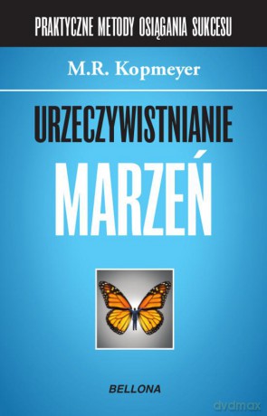 Urzeczywistnianie marzeń - M.R. Kopmeyer (twarda) [KSIĄŻKA]