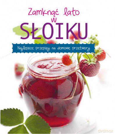 Zamknąć lato w słoiku [KSIĄŻKA]
