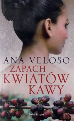 Zapach kwiatów kawy - Ana Veloso [KSIĄŻKA]