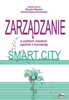 Zarządzanie w polskich miastach zgodnie z koncepcją smart city [KSIĄŻKA]