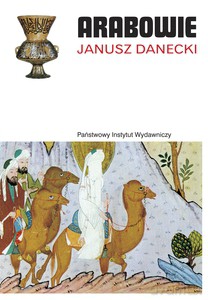 Arabowie - Janusz Danecki (twarda) [KSIĄŻKA]