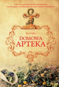 Domowa apteka - Iza Czajka (twarda) [KSIĄŻKA]