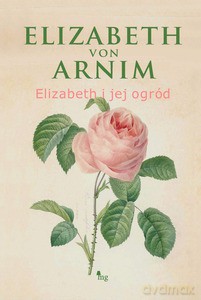 Elizabeth i jej ogród - Elizabeth von Arnin [KSIĄŻKA]