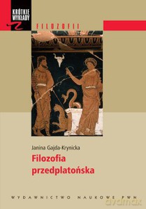 Filozofia przedplatońska - Janina Gajda-Krynicka [KSIĄŻKA]