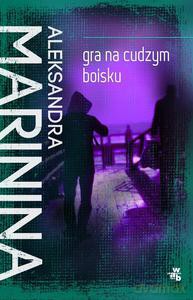 Gra na cudzym boisku - Aleksandra Marinina [KSIĄŻKA]