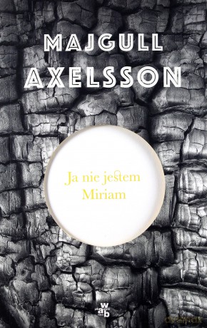 Ja nie jestem Miriam - Majgull Axelsson [KSIĄŻKA]