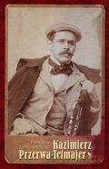 Kazimierz Przerwa-Tetmajer. Biografia - Tadeusz Januszewski (twarda) [KSIĄŻKA]