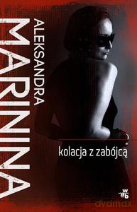 Kolacja z zabójcą - Aleksandra Marinina [KSIĄŻKA]