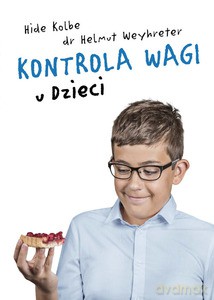 Kontrola wagi u dzieci - Hilde Kolbe, Helmut Weyhreter [KSIĄŻKA]