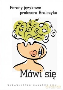 Mówi się. Porady językowe profesora Bralczyka - Jerzy Bralczyk [KSIĄŻKA]