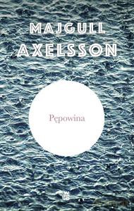 Pępowina - Majgull Axelsson [KSIĄŻKA]