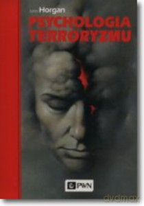 Psychologia terroryzmu - John Horgan [KSIĄŻKA]