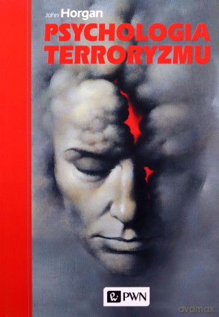 Psychologia terroryzmu - John Horgan [KSIĄŻKA]