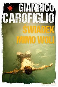 Świadek mimo woli - Gianrico Carofglio [KSIĄŻKA]