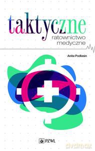 Taktyczne ratownictwo medyczne - Anita Podlasin [KSIĄŻKA]
