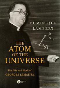 The Atom of the Universe. The Life and Work of Georges Lemaître - Dominique Lambert (twarda) [KSIĄŻKA]