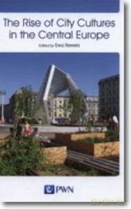 The Rise of City Cultures in the Central Europe - Ewa Rewers (twarda) [KSIĄŻKA]