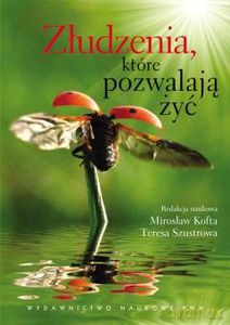 Złudzenia, które pozwalają żyć. Szkice ze społecznej psychologii osobowości [KSIĄŻKA]