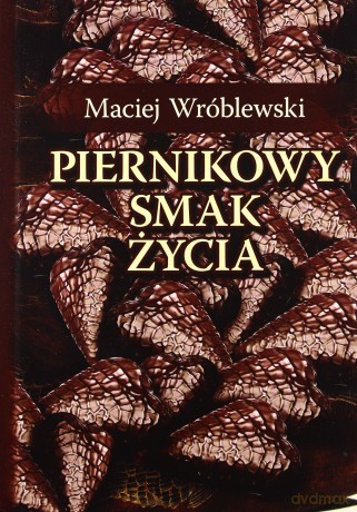 Piernikowy smak życia - Wróblewski Maciej [KSIĄŻKA]