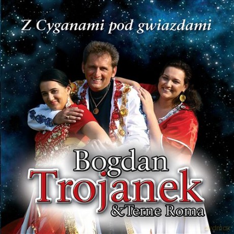 Bogdan Trojanek: Z Cyganami Pod Gwiazdami [CD]
