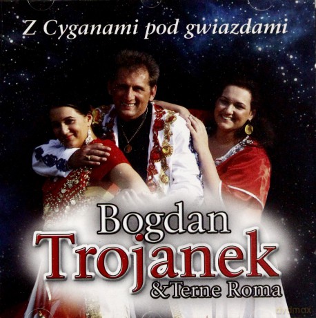Bogdan Trojanek: Z Cyganami Pod Gwiazdami [CD]