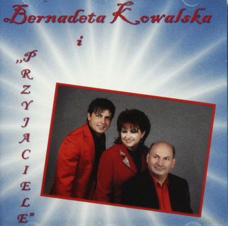 Bernadeta Kowalska: Bernadeta Kowalska i Przyjaciele [CD]