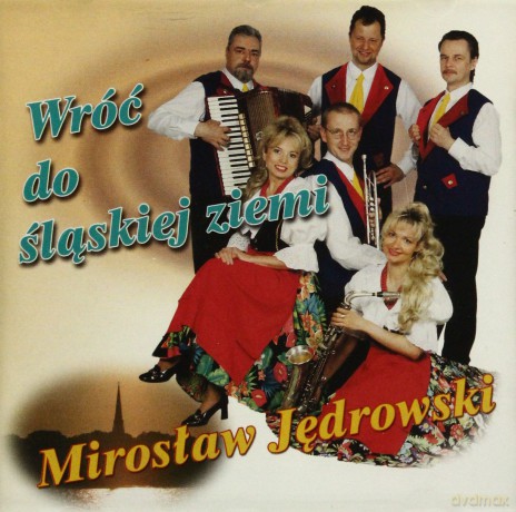 Mirosław Jędrowski: Wróć Do Śląskiej Ziemi [CD]
