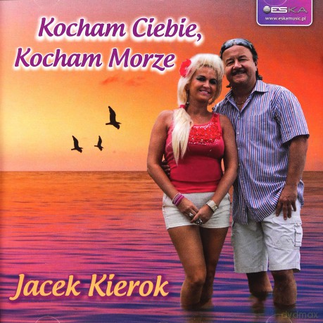 Jacek Kierok: Kocham Ciebie, Kocham Morze [CD]