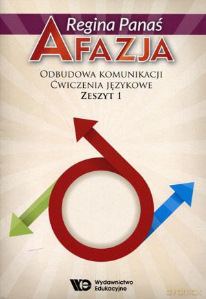 Afazja. Odbudowa komunikacji. Ćwiczenia językowe zeszyt 1 - Regina Panaś [KSIĄŻKA]
