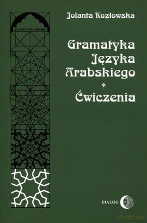 Gramatyka języka arabskiego ćwiczenia - Jolanta Kozłowska [KSIĄŻKA]