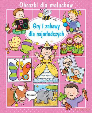 Gry i zabawy dla najmłodszych. Obrazki dla maluchów - Nathalie Belineau [KSIĄŻKA]