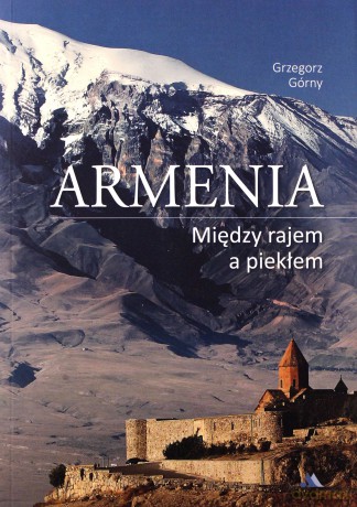 Armenia. Między rajem a piekłem - Grzegorz Górny [KSIĄŻKA]