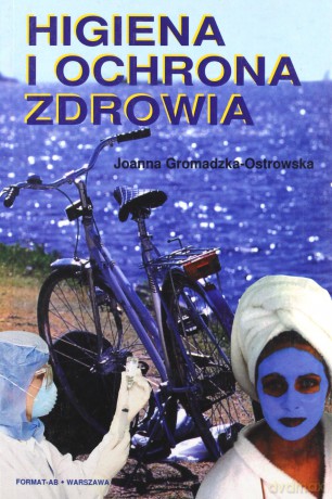 Higiena i ochrona zdrowia - Joanna Gromadzka-Ostrowska [KSIĄŻKA]