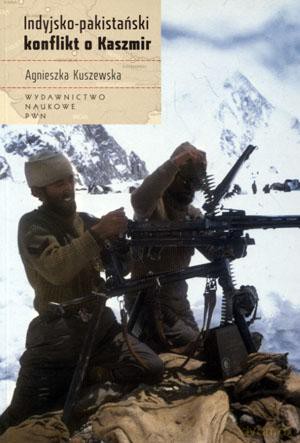 Indyjsko-pakistański konflikt o Kaszmir - Agnieszka Kuszewska [KSIĄŻKA]