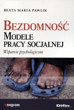 Bezdomność Modele pracy socjalnej - Beata Maria Pawlik [KSIĄŻKA]