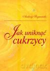 Jak uniknąć cukrzycy - Andrzej Szymański [KSIĄŻKA]