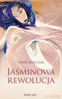 Jaśminowa rewolucja - Sonia Hadj Said [KSIĄŻKA]