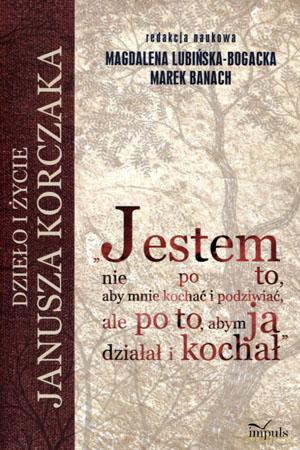 Jestem nie po to, aby mnie kochać i podziwiać, ale po to, abym ja działał i kochał - Magdalena Lubińska-Bogacka, Marek Banach [KSIĄŻKA]
