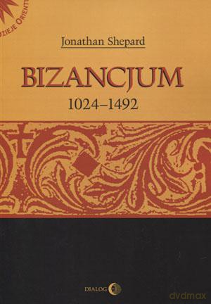 Bizancjum 1024-1492 (Tom 2) - Jonathan Shepard [KSIĄŻKA]