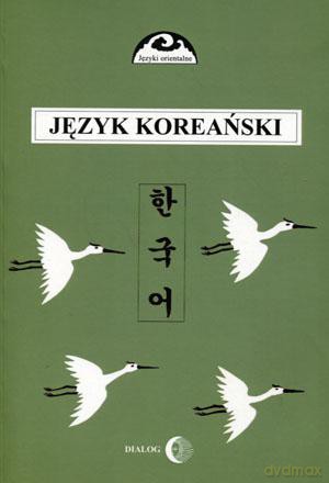 Język koreański cz. 1 - Halina Ogarek-Czoj, Romuald Huszcza, Gunn-Young Choi [KSIĄŻKA]