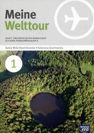 Język niemiecki Meine Welttour 1 ćwiczenia LO - Katarzyna Szachowska, Sylwia Mróz-Dwornikowska [KSIĄŻKA]