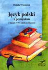 Język polski z pomysłem w klasach IV-VI szkoły podstawowej. - Dorota Wieczorek [KSIĄŻKA]